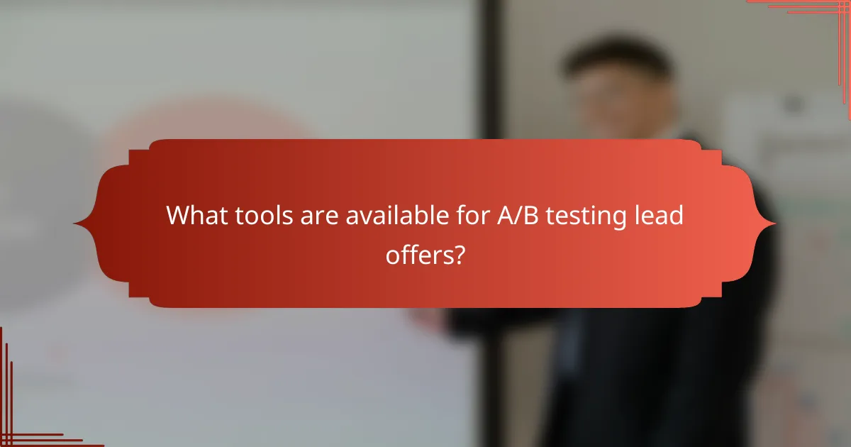 What tools are available for A/B testing lead offers?
