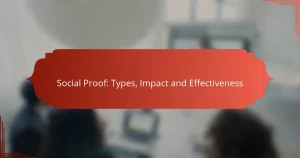 Social Proof: Types, Impact and Effectiveness