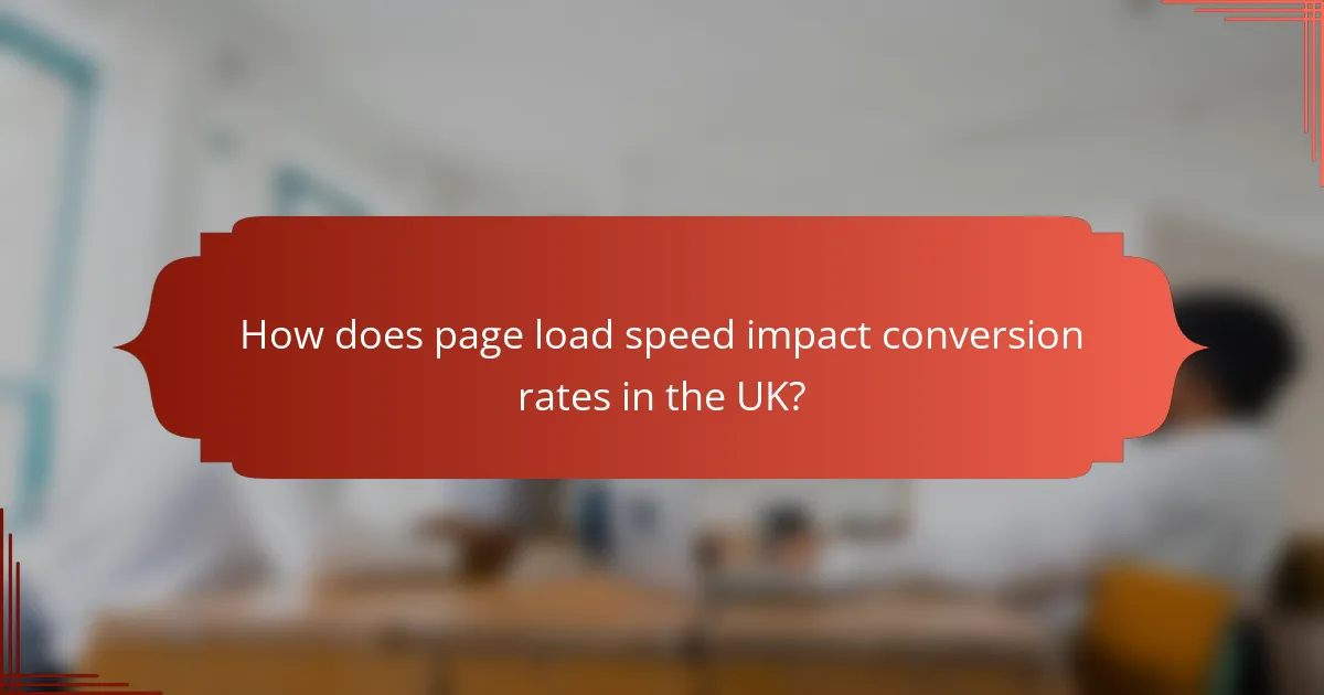 How does page load speed impact conversion rates in the UK?