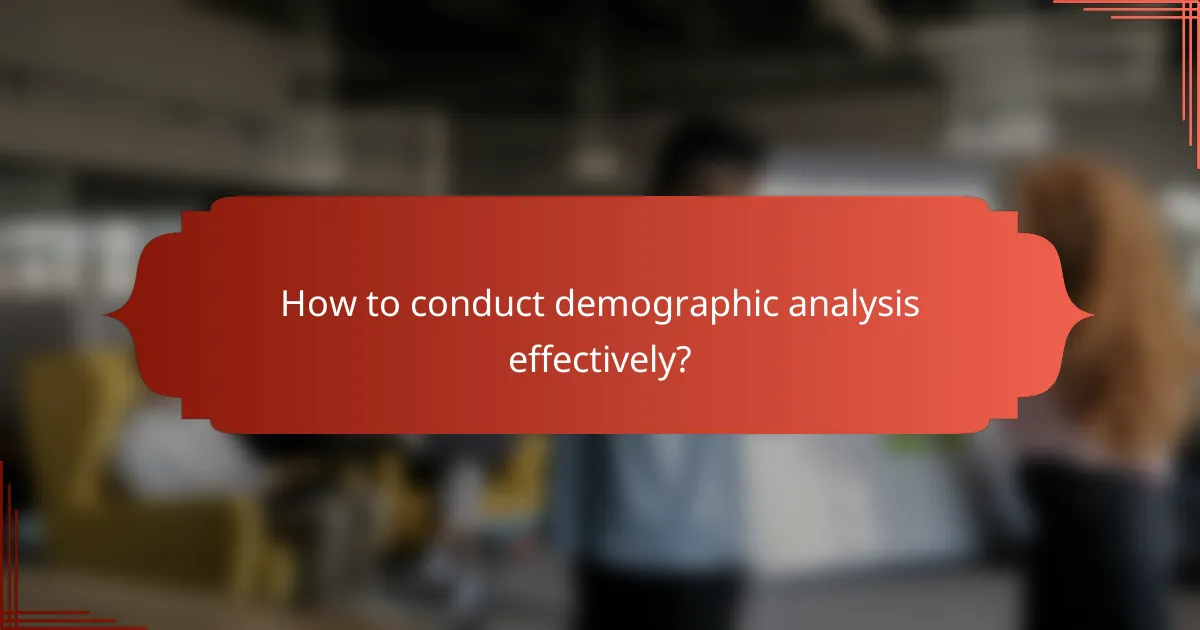 How to conduct demographic analysis effectively?
