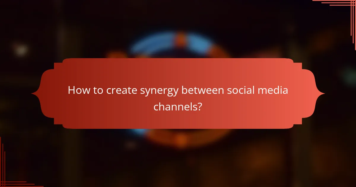 How to create synergy between social media channels?