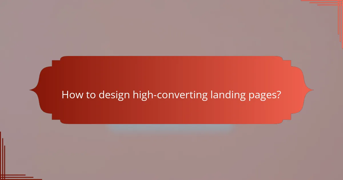 How to design high-converting landing pages?