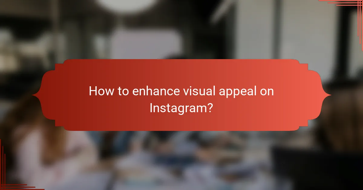 How to enhance visual appeal on Instagram?