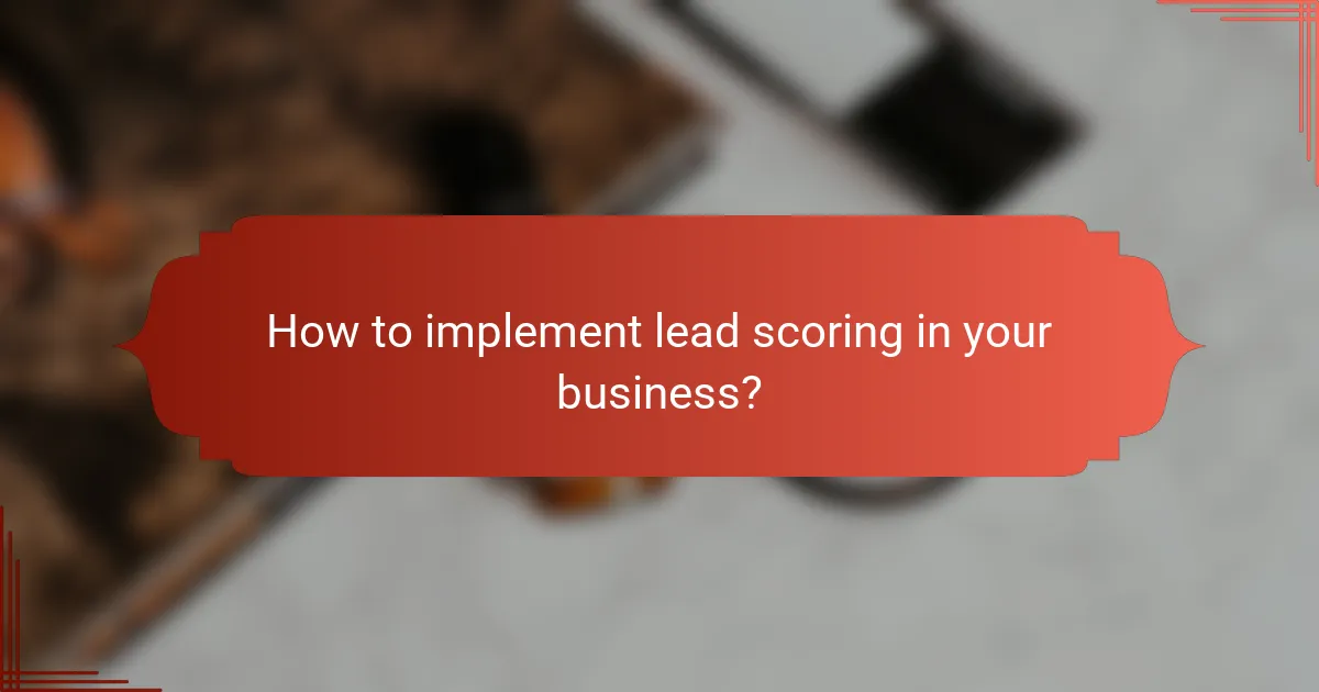 How to implement lead scoring in your business?