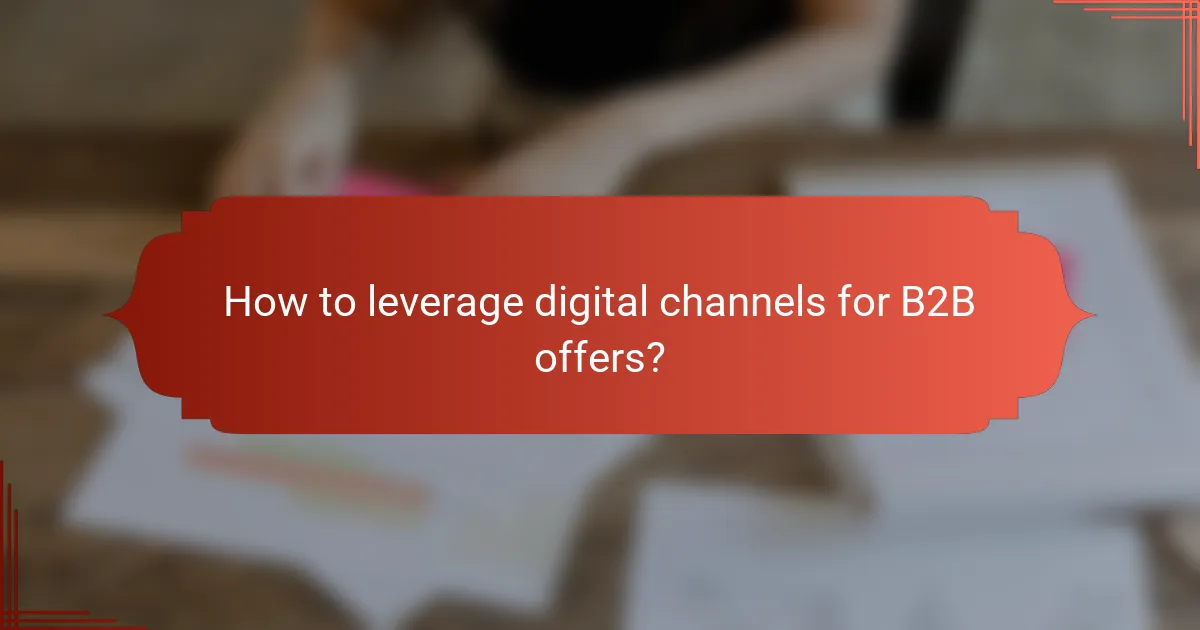 How to leverage digital channels for B2B offers?