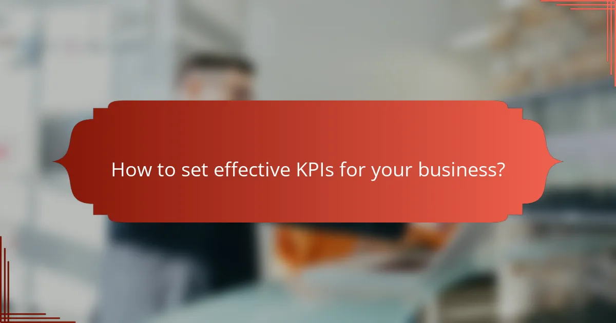 How to set effective KPIs for your business?