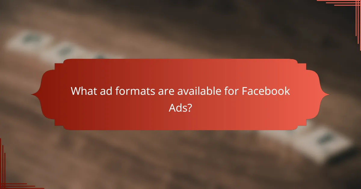 What ad formats are available for Facebook Ads?