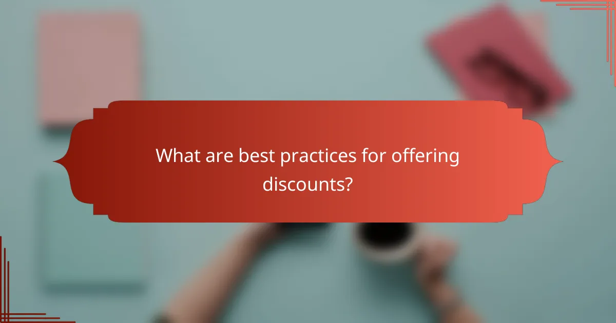 What are best practices for offering discounts?