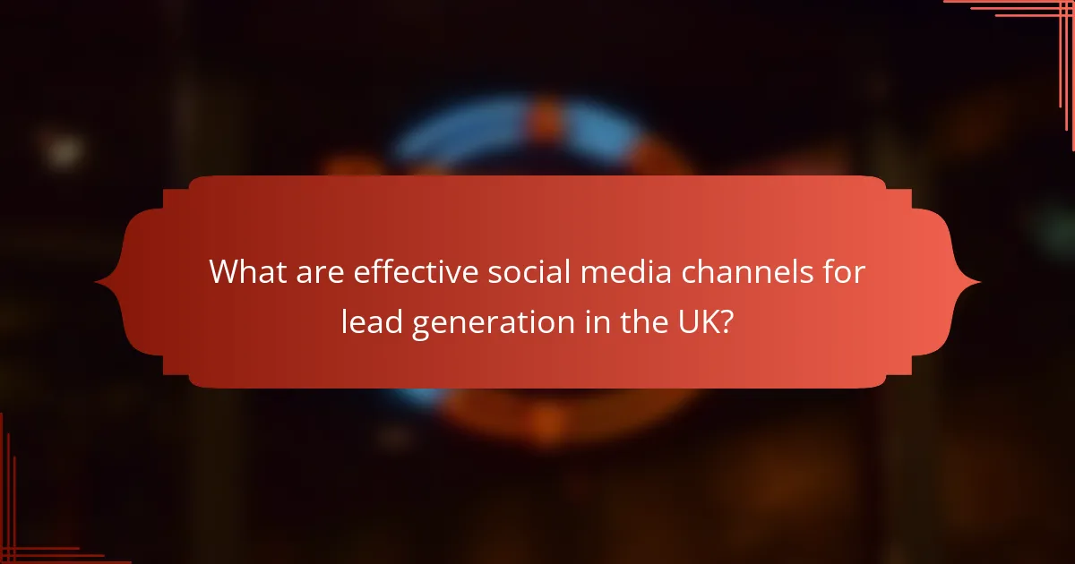 What are effective social media channels for lead generation in the UK?