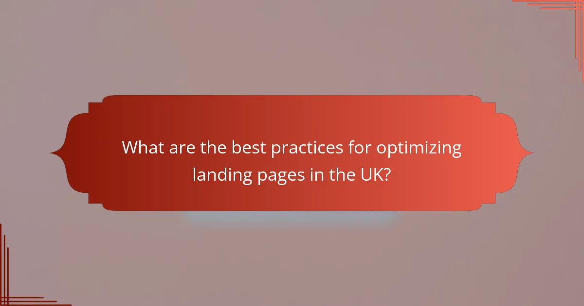 What are the best practices for optimizing landing pages in the UK?