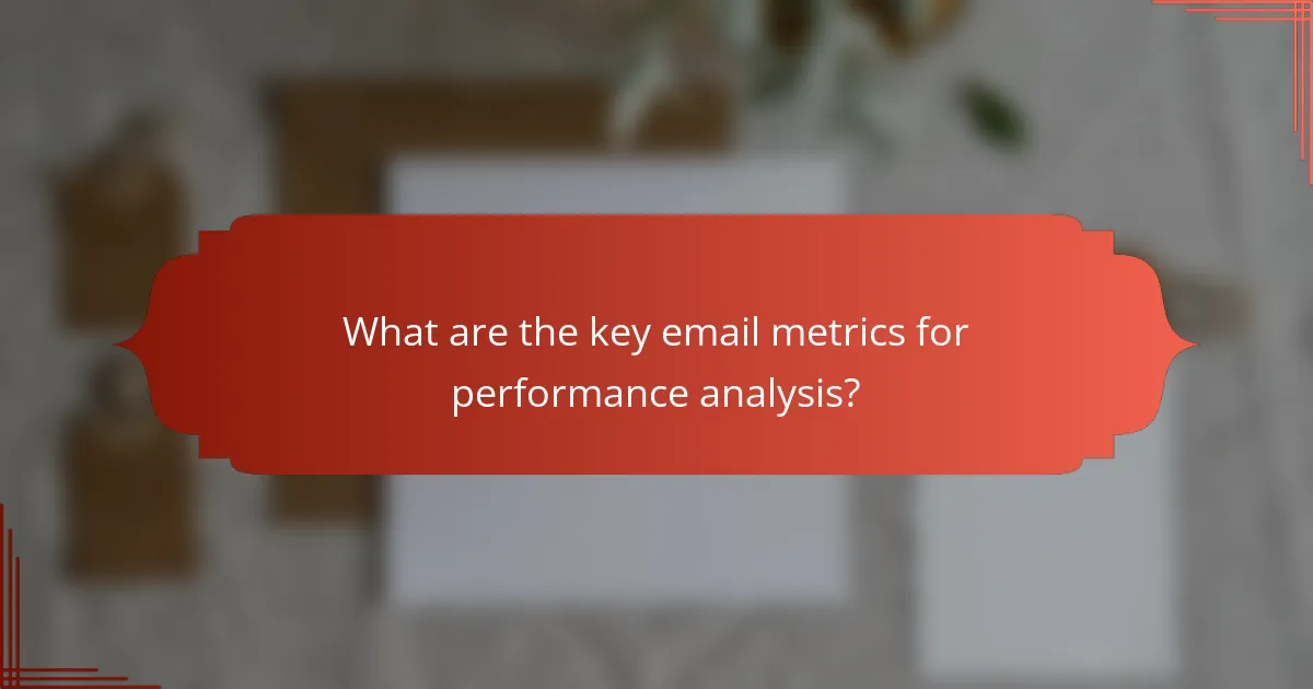 What are the key email metrics for performance analysis?